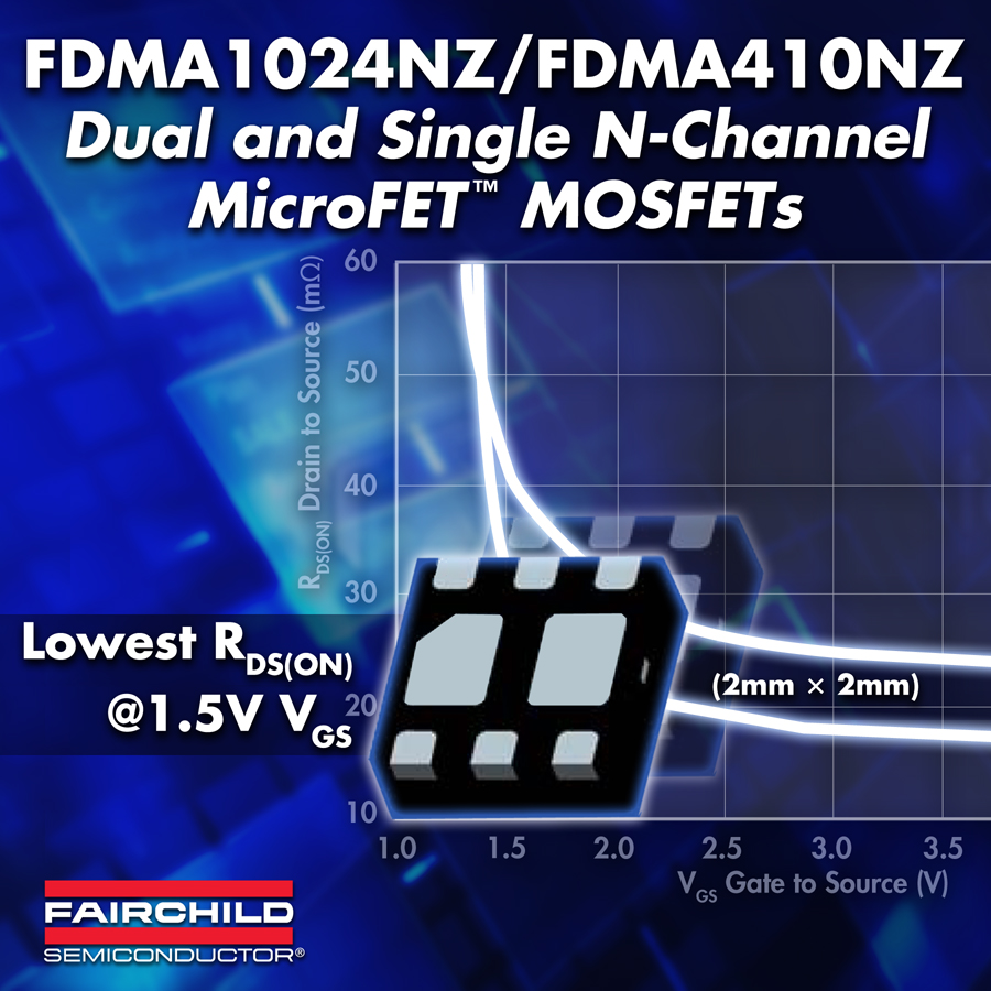 FDMA1024NZ/410NZ:飞兆推出用于便携应用的高效MicroFET MOSFET